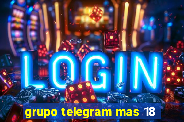 grupo telegram mas 18